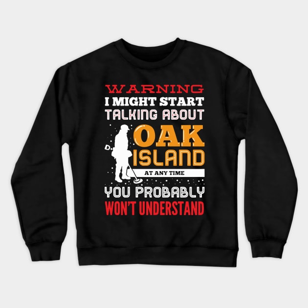 Talk About Oak Island Mystery Crewneck Sweatshirt by TheBestHumorApparel